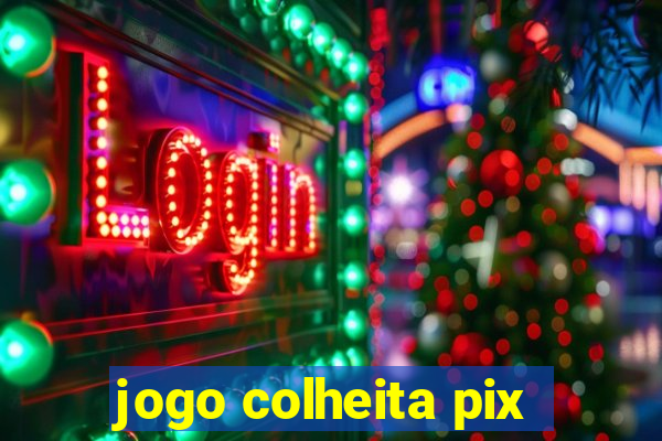 jogo colheita pix